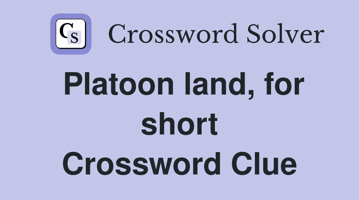 Platoon land, for short Crossword Clue