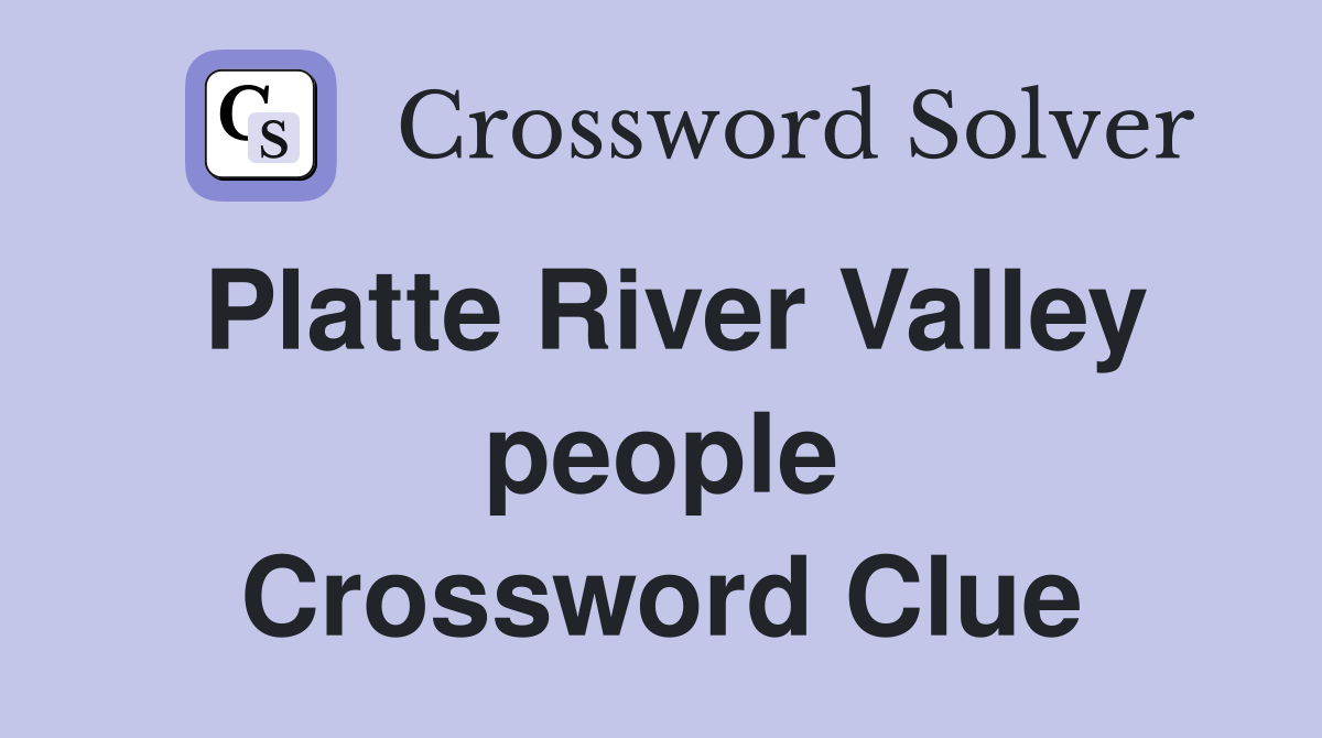 Platte River Valley people Crossword Clue