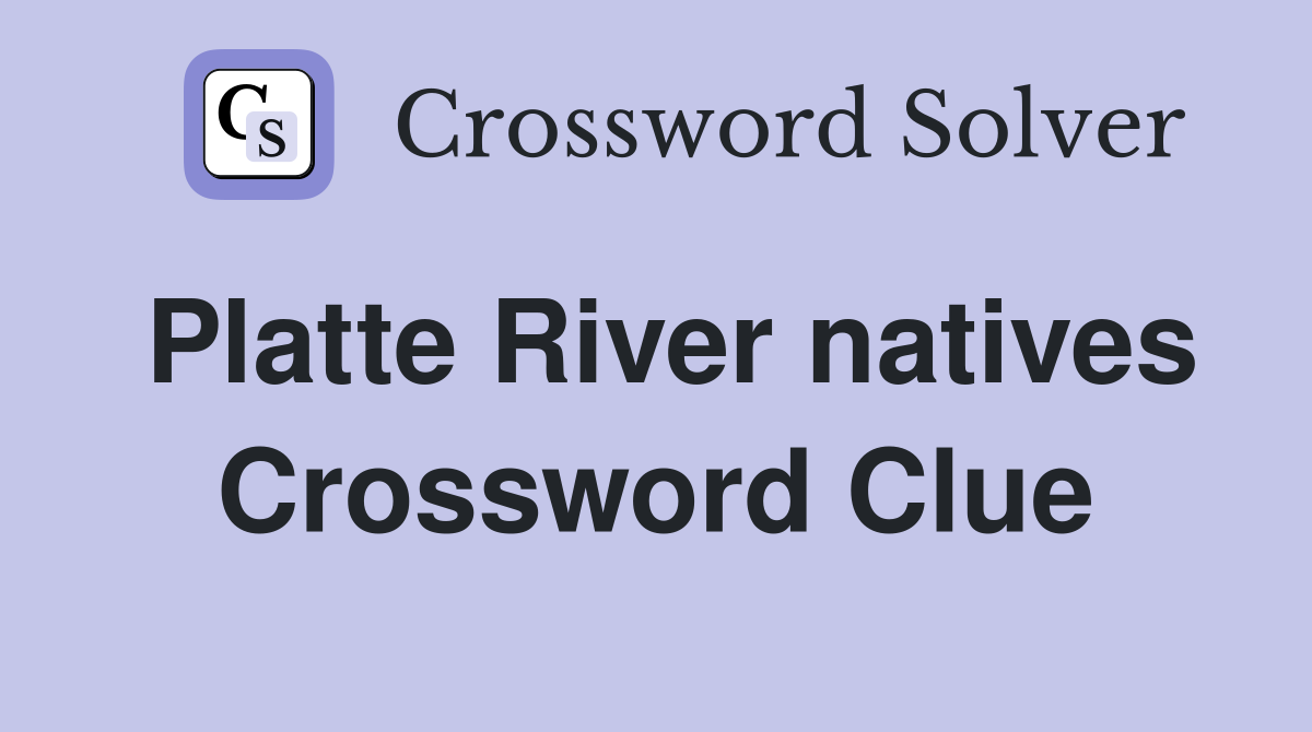 Platte River natives Crossword Clue