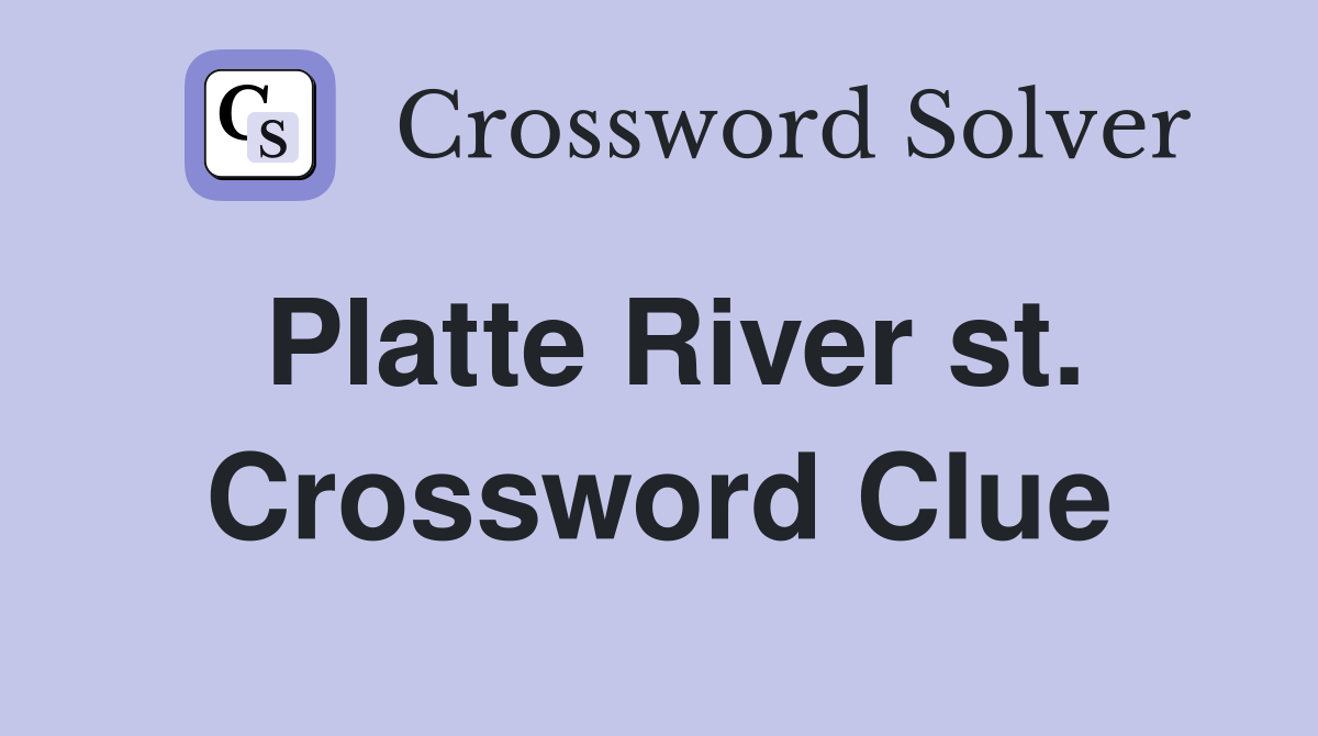 Platte River st. Crossword Clue