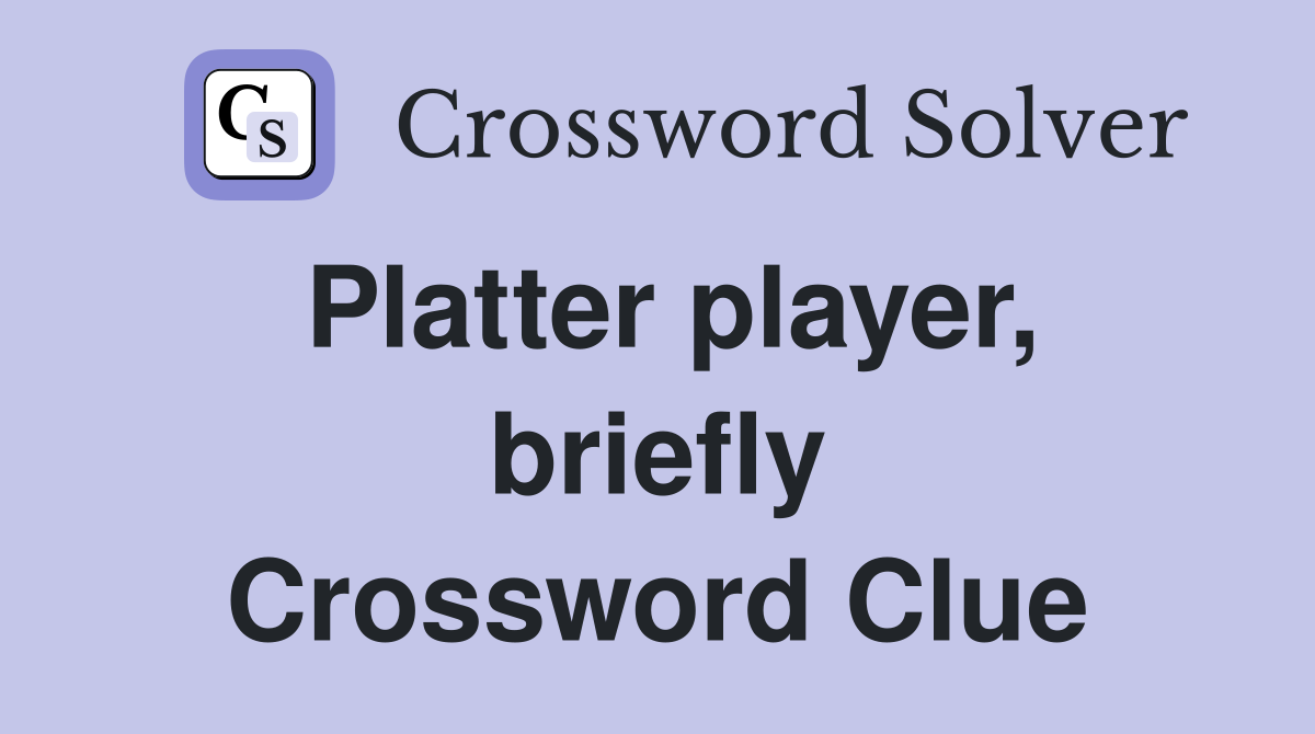 Platter player, briefly Crossword Clue