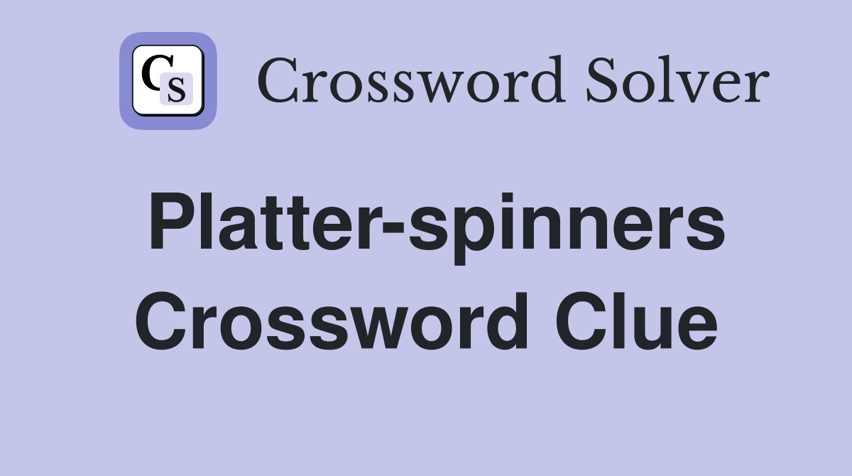 Platter-spinners Crossword Clue