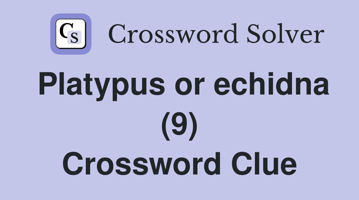 Platypus or echidna (9) Crossword Clue