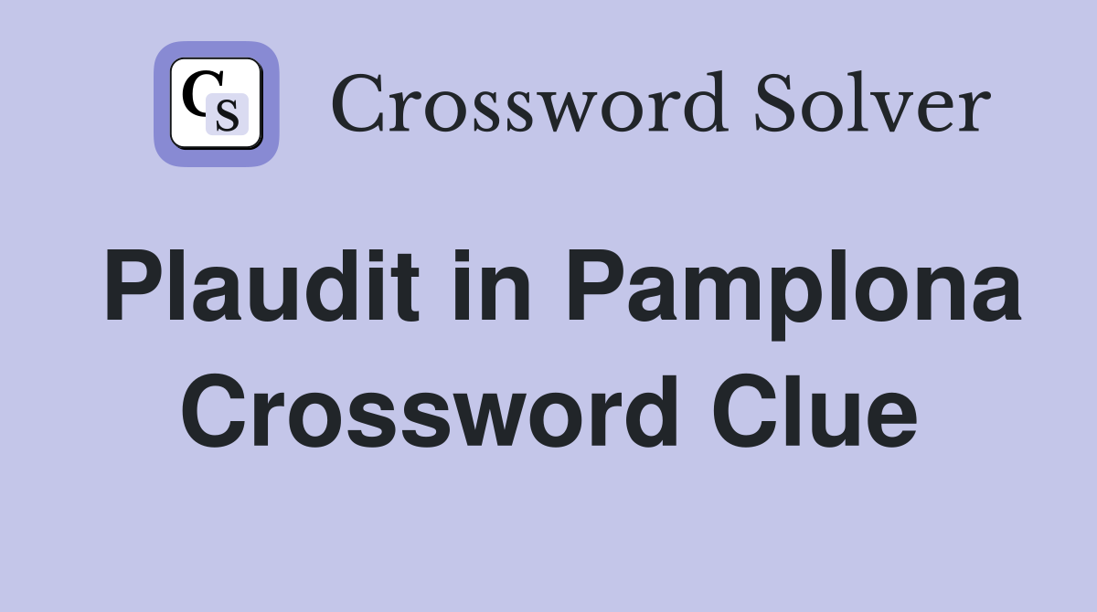Plaudit in Pamplona Crossword Clue