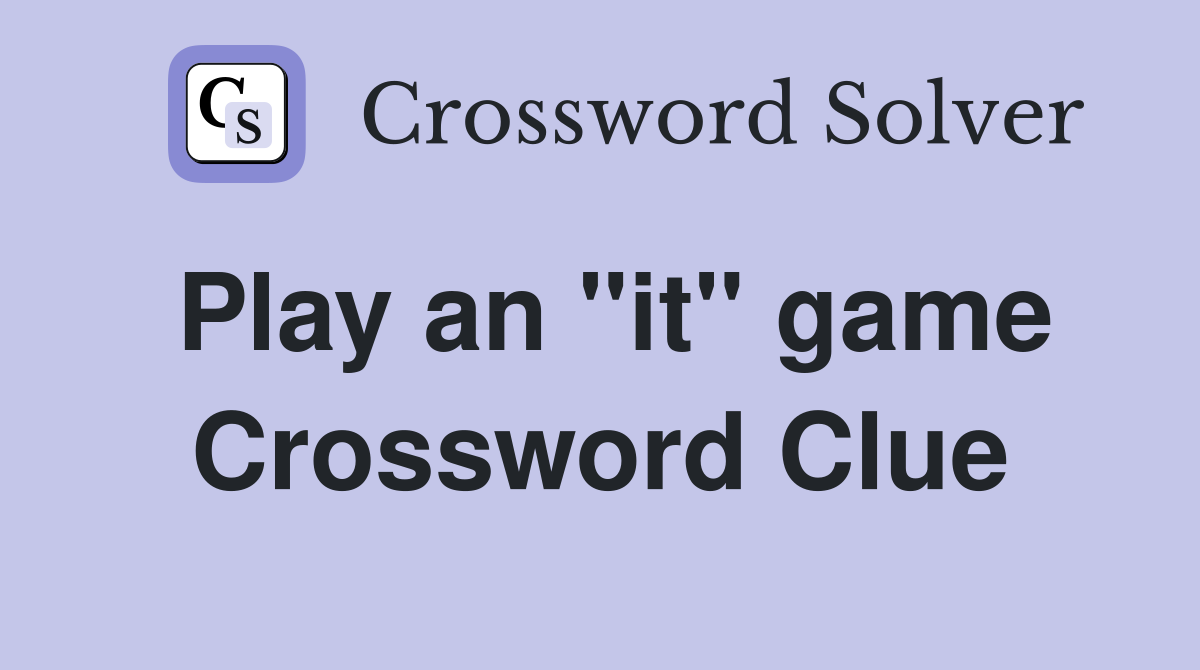 Play an "it" game Crossword Clue