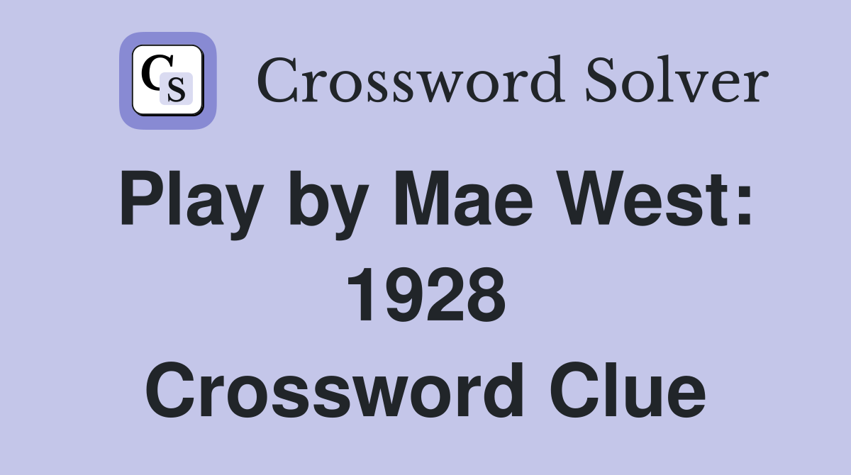 Play by Mae West: 1928 Crossword Clue
