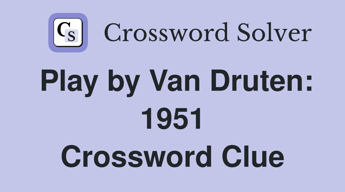 Play by Van Druten: 1951 Crossword Clue