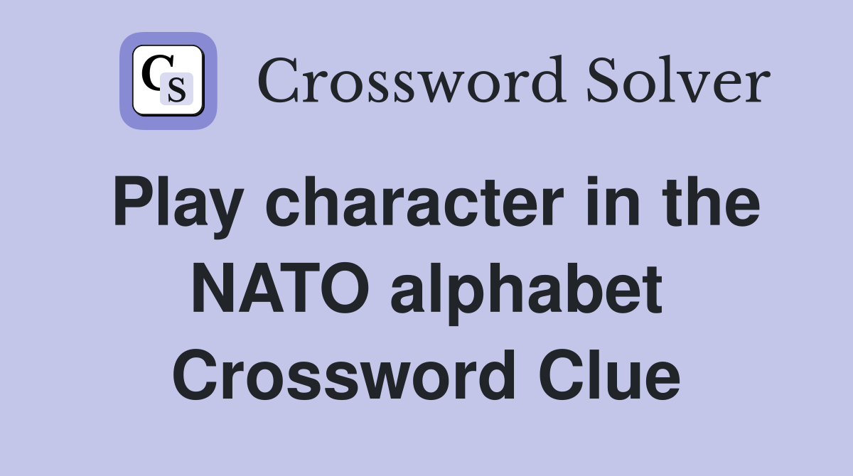 Play character in the NATO alphabet Crossword Clue