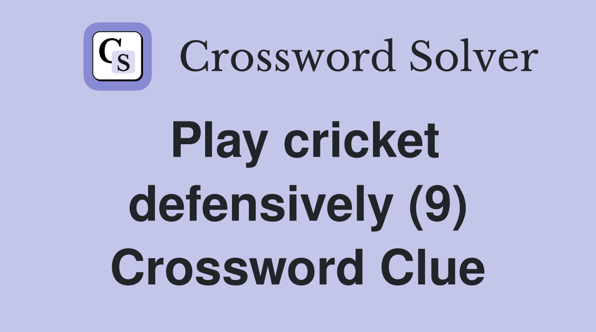 Play cricket defensively (9) Crossword Clue