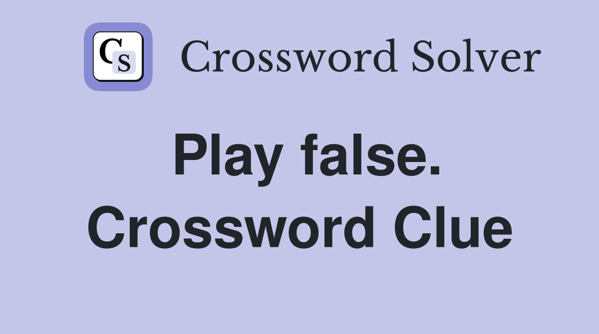 Play false. Crossword Clue