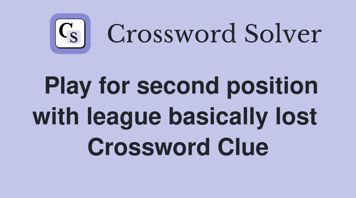 Play for second position with league basically lost  Crossword Clue