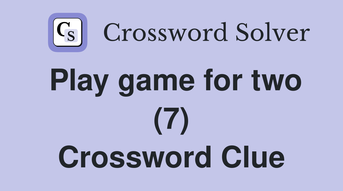 Play game for two (7) Crossword Clue