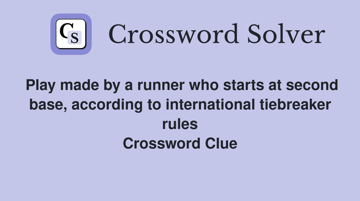 Play made by a runner who starts at second base, according to international tiebreaker rules Crossword Clue