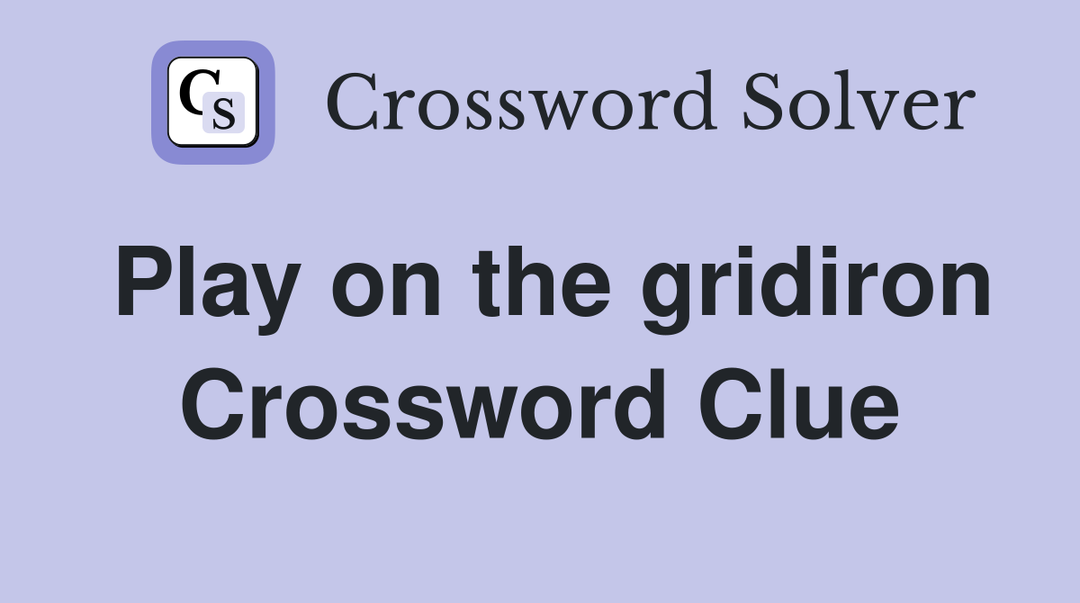 Play on the gridiron Crossword Clue