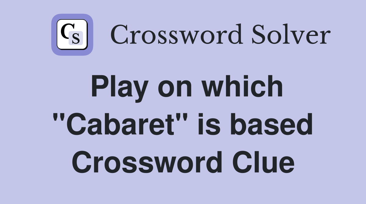 Play on which "Cabaret" is based Crossword Clue