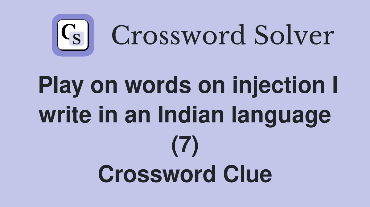 Play on words on injection I write in an Indian language (7) Crossword Clue