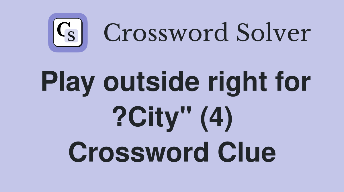 Play outside right for ?City" (4) Crossword Clue
