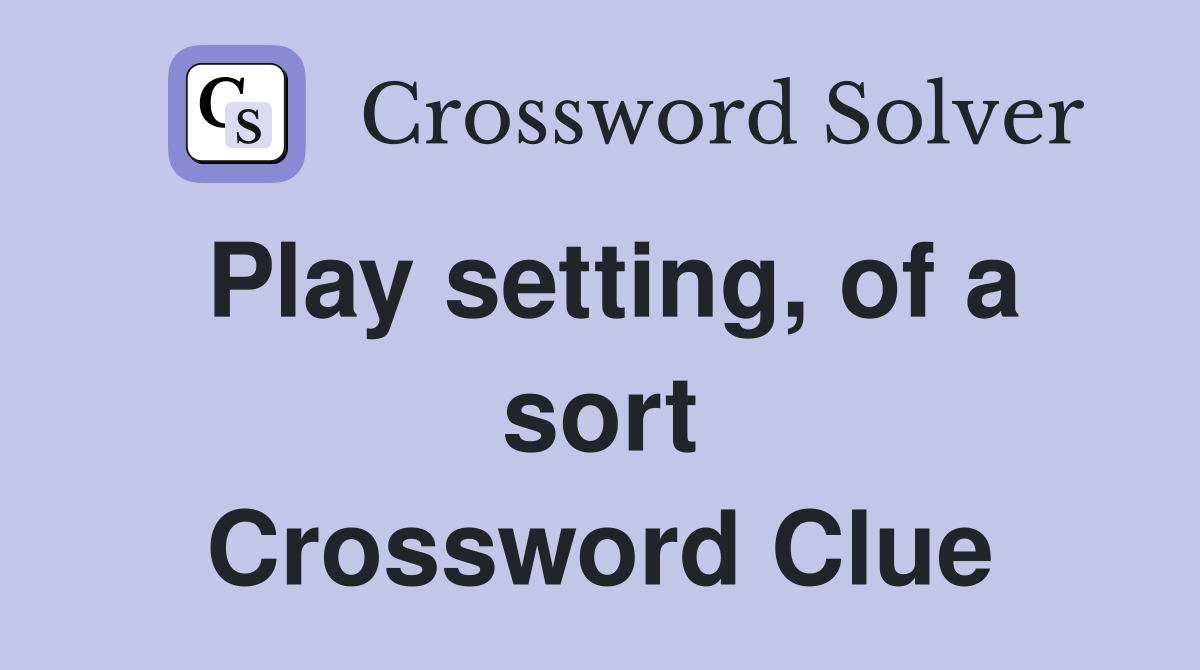Play setting, of a sort Crossword Clue