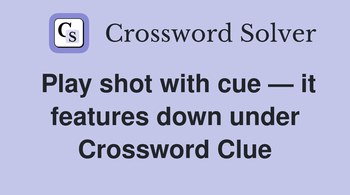 Play shot with cue — it features down under Crossword Clue