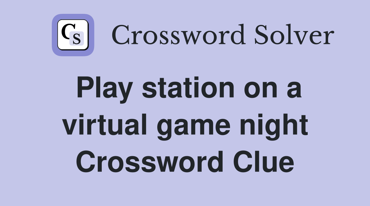 Play station on a virtual game night Crossword Clue