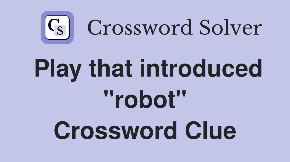 Play that introduced "robot" Crossword Clue