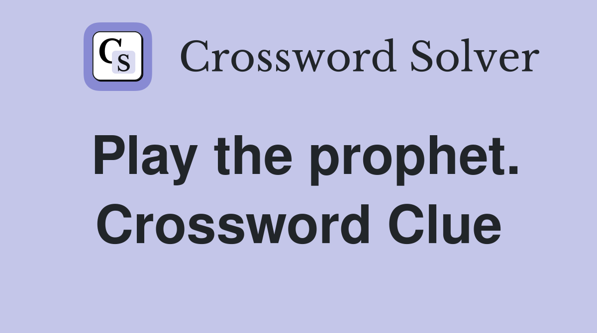 Play the prophet. Crossword Clue