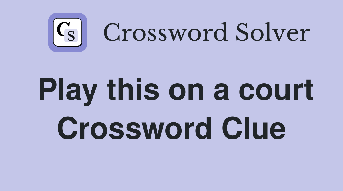 Play this on a court Crossword Clue