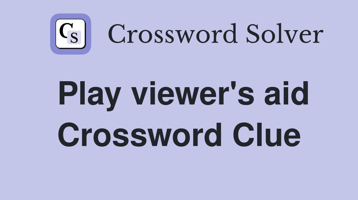 Play viewer's aid Crossword Clue