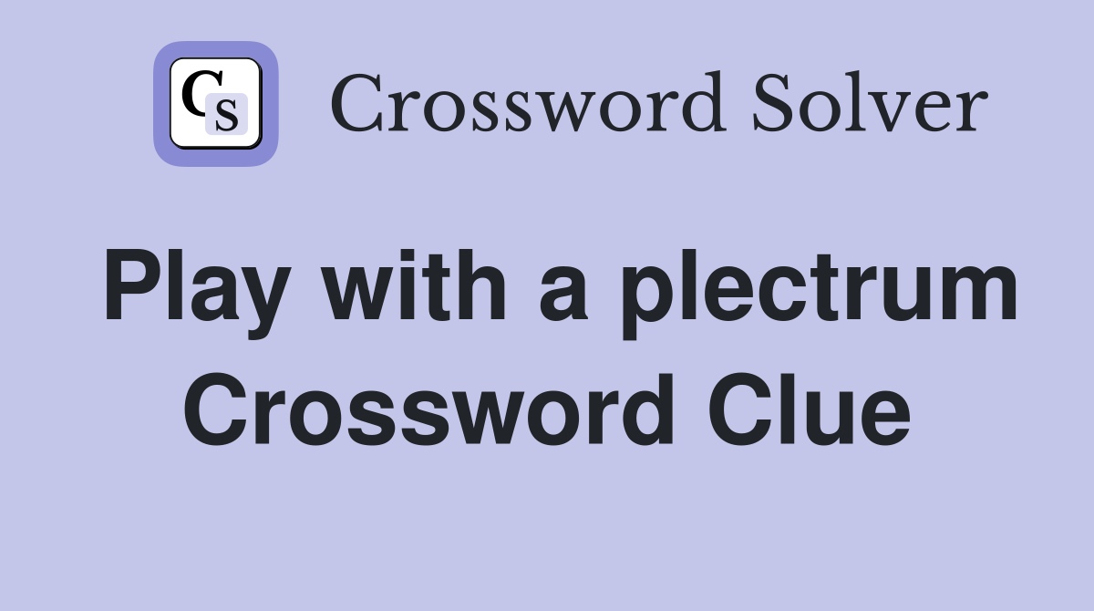 Play with a plectrum Crossword Clue
