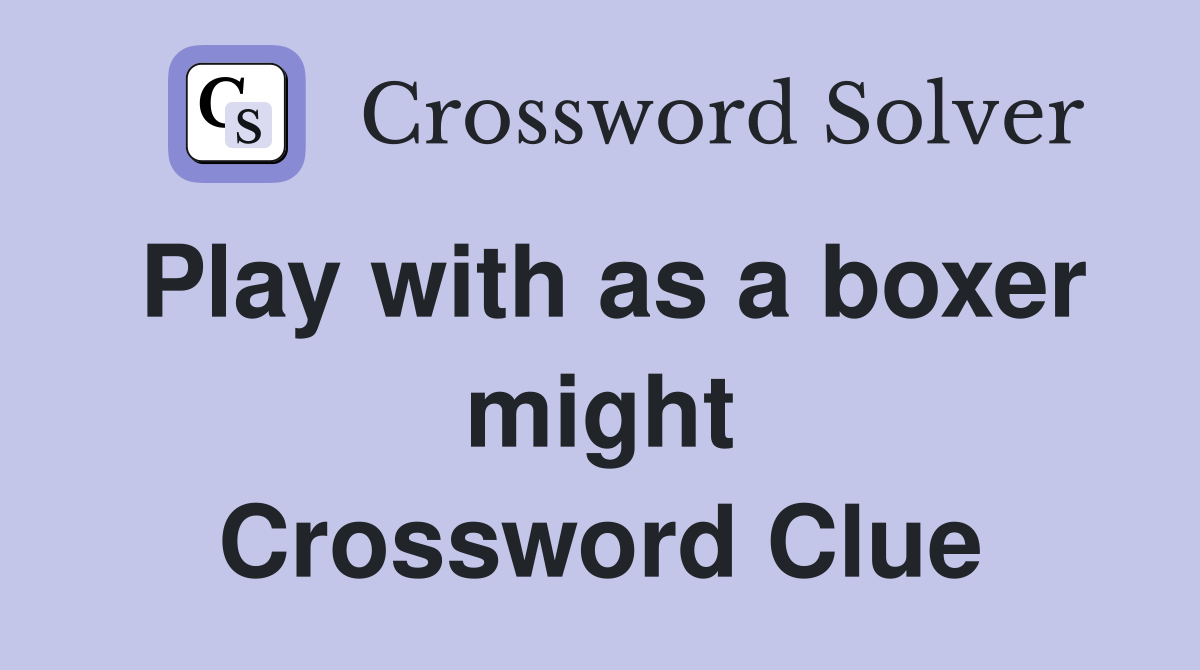Play with as a boxer might Crossword Clue