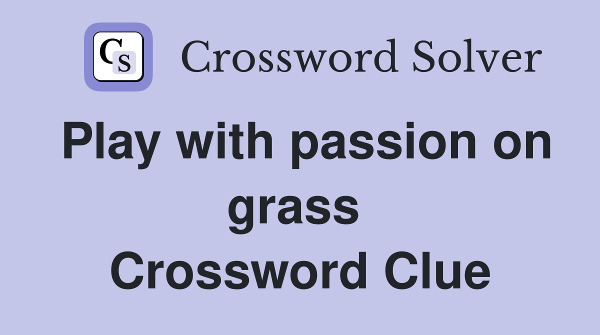 Play with passion on grass  Crossword Clue