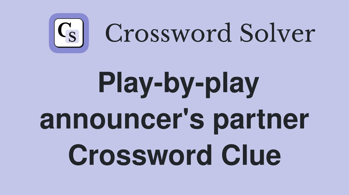 Play-by-play announcer's partner Crossword Clue