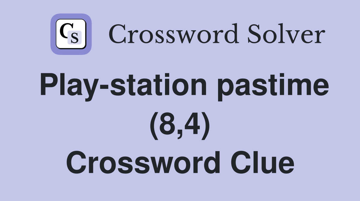 Play-station pastime (8,4) Crossword Clue