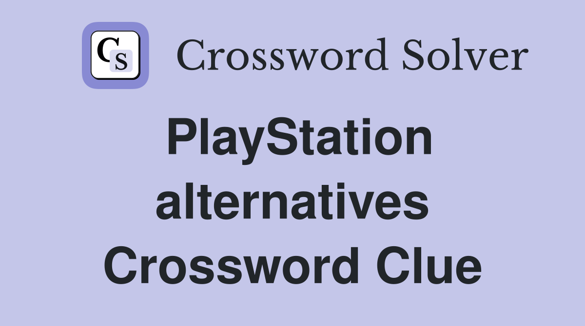 PlayStation alternatives Crossword Clue