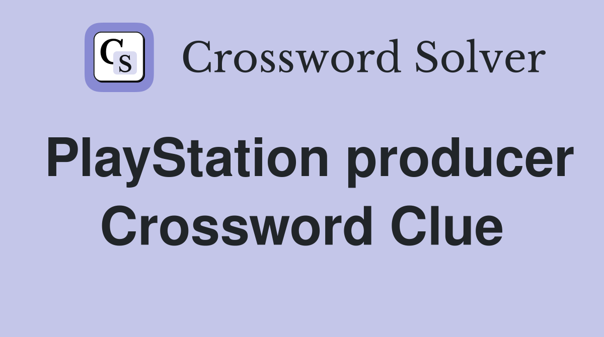 PlayStation producer Crossword Clue