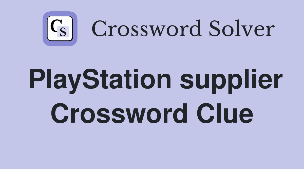 PlayStation supplier Crossword Clue