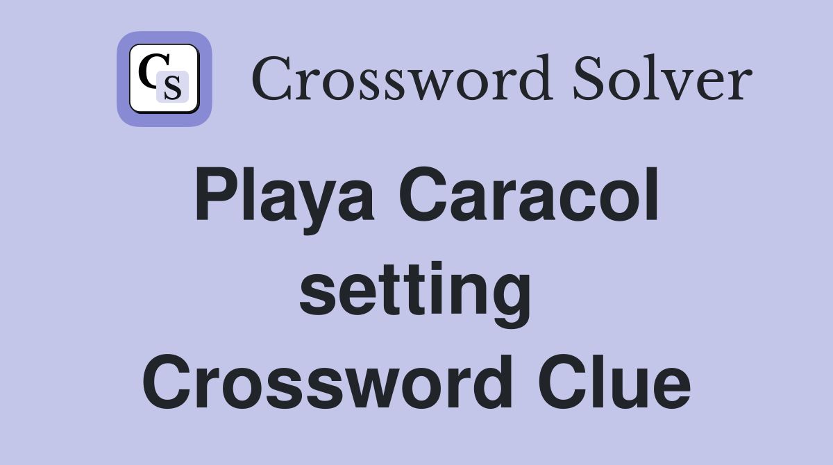 Playa Caracol setting Crossword Clue