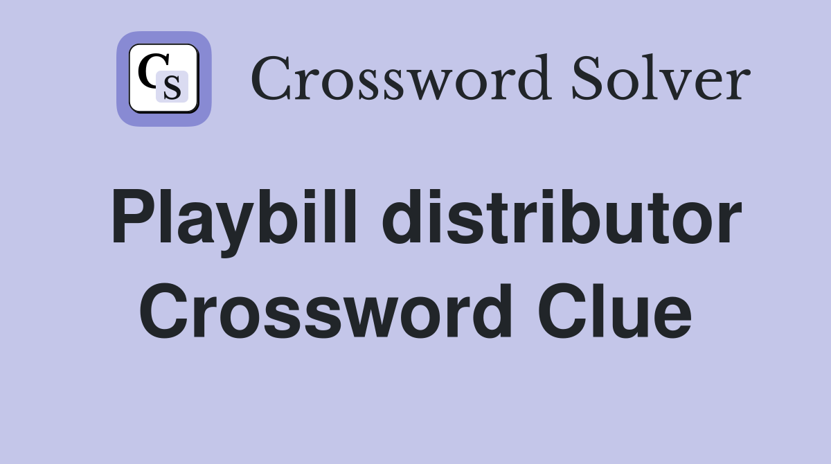 Playbill distributor Crossword Clue