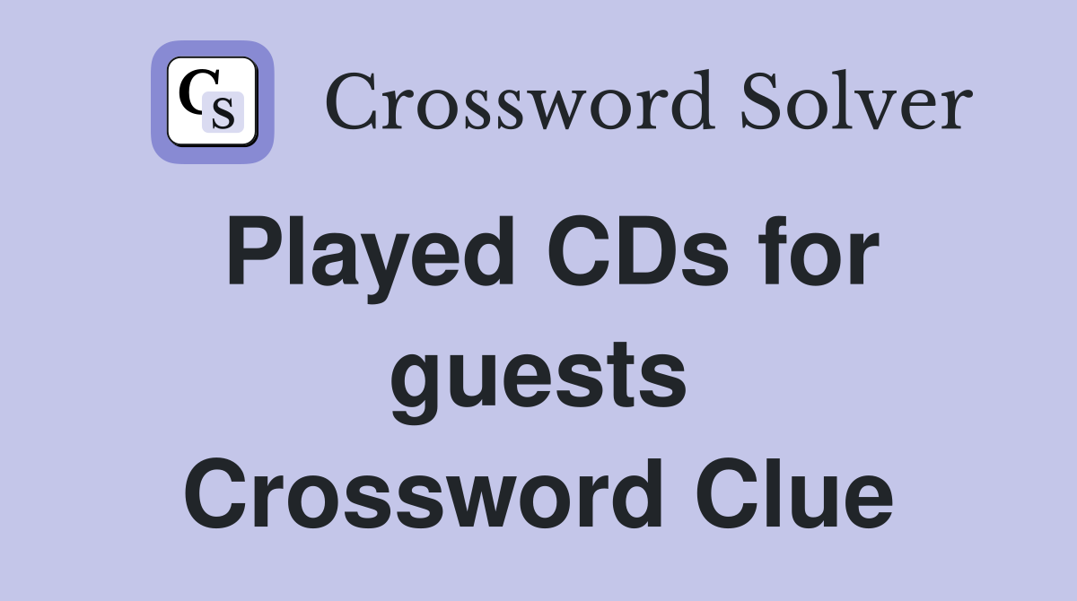 Played CDs for guests Crossword Clue