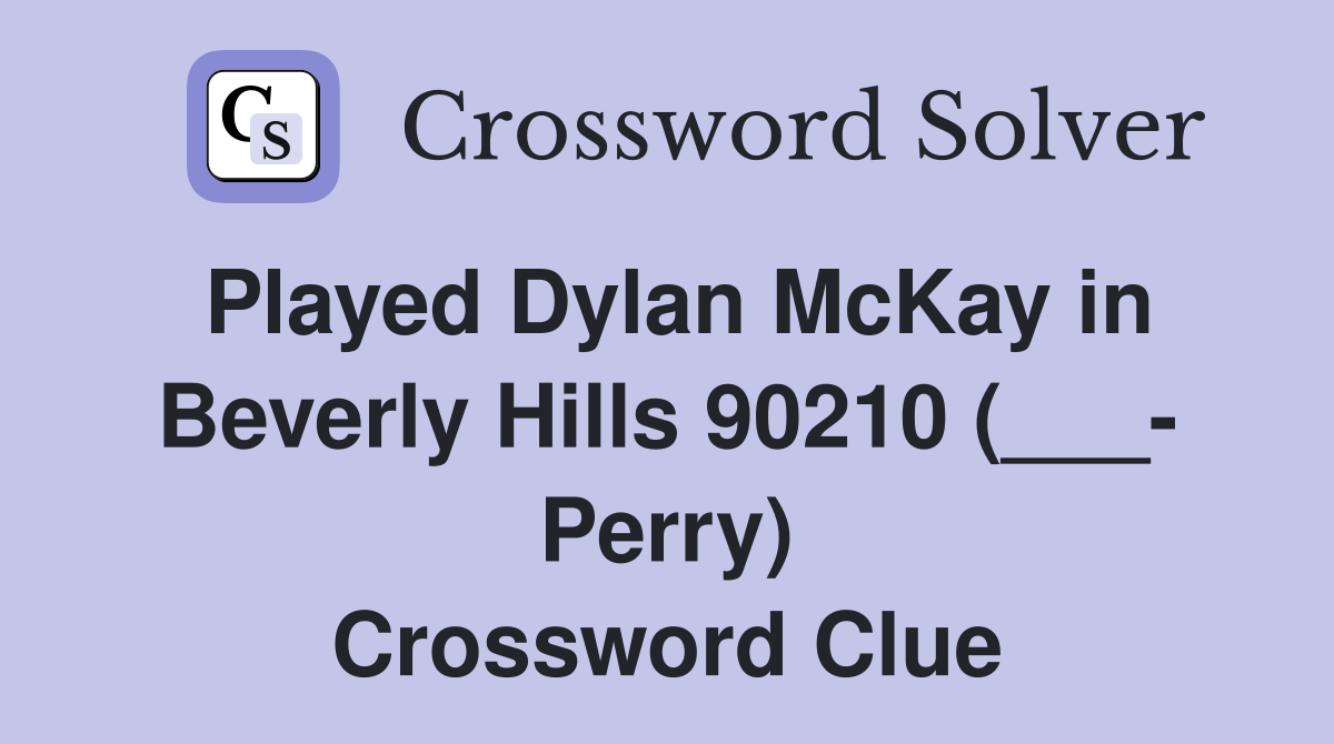 Played Dylan McKay in Beverly Hills 90210 (___- Perry) Crossword Clue