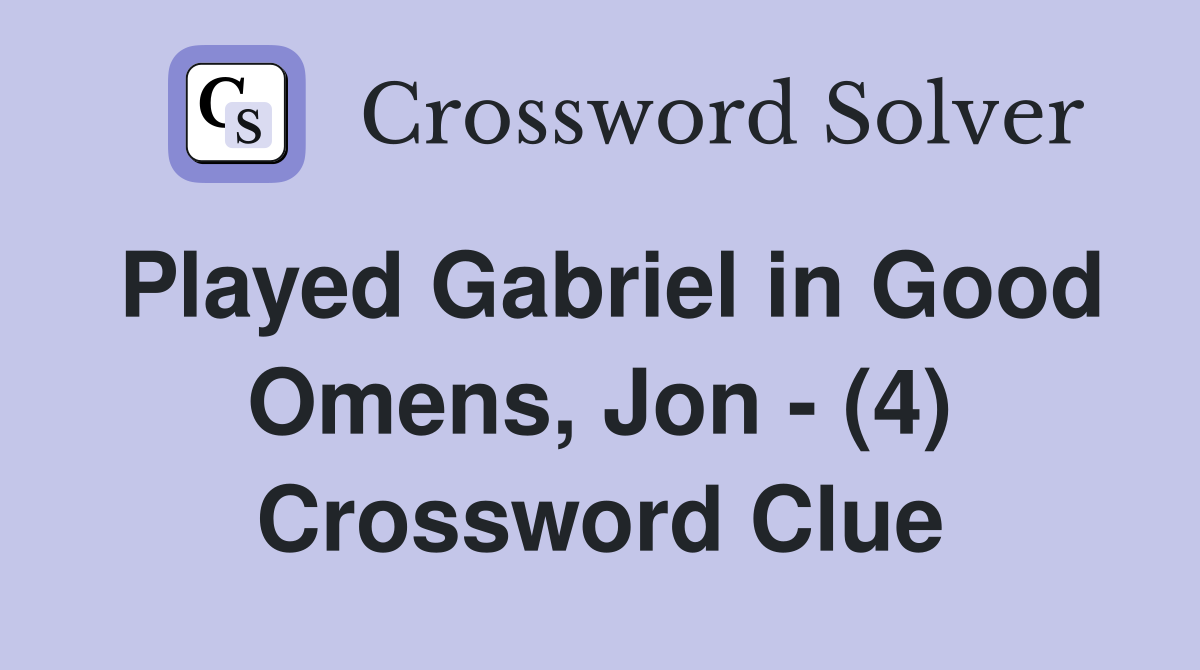 Played Gabriel in Good Omens, Jon - (4) Crossword Clue
