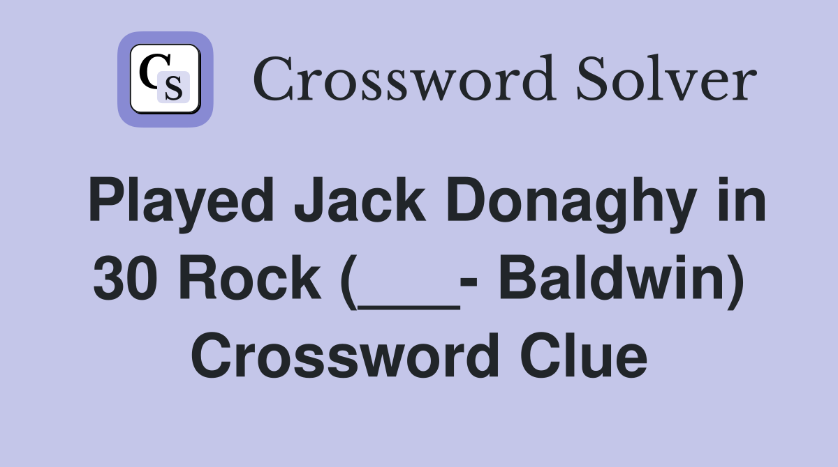 Played Jack Donaghy in 30 Rock (___- Baldwin) Crossword Clue