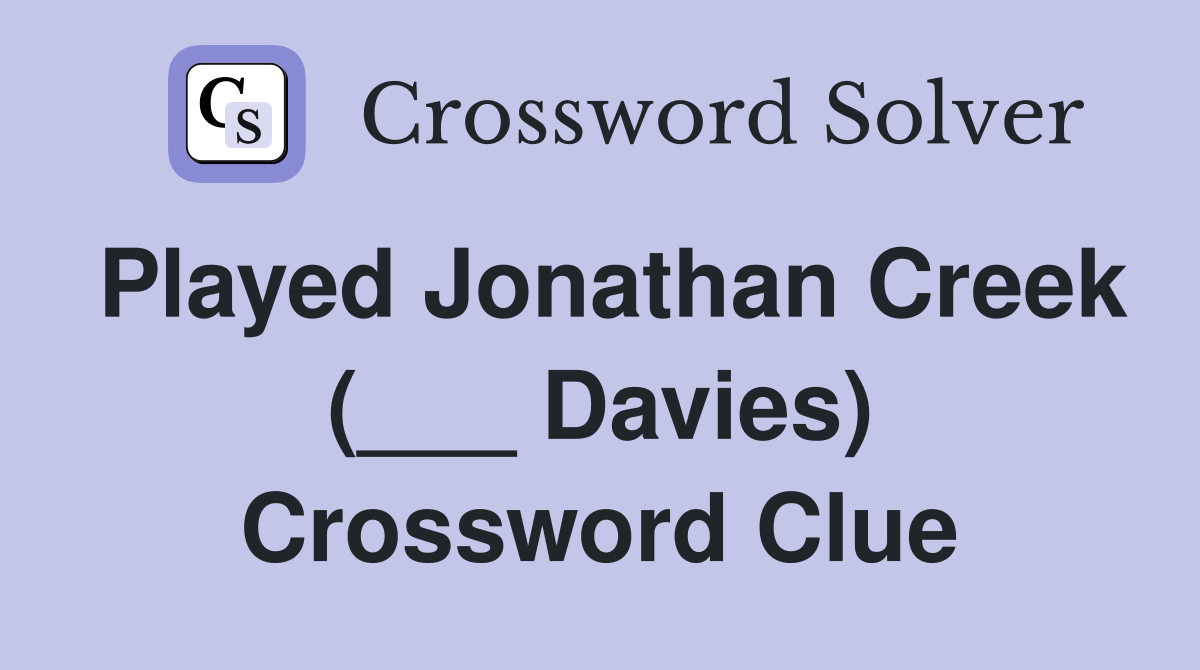 Played Jonathan Creek (___ Davies) Crossword Clue