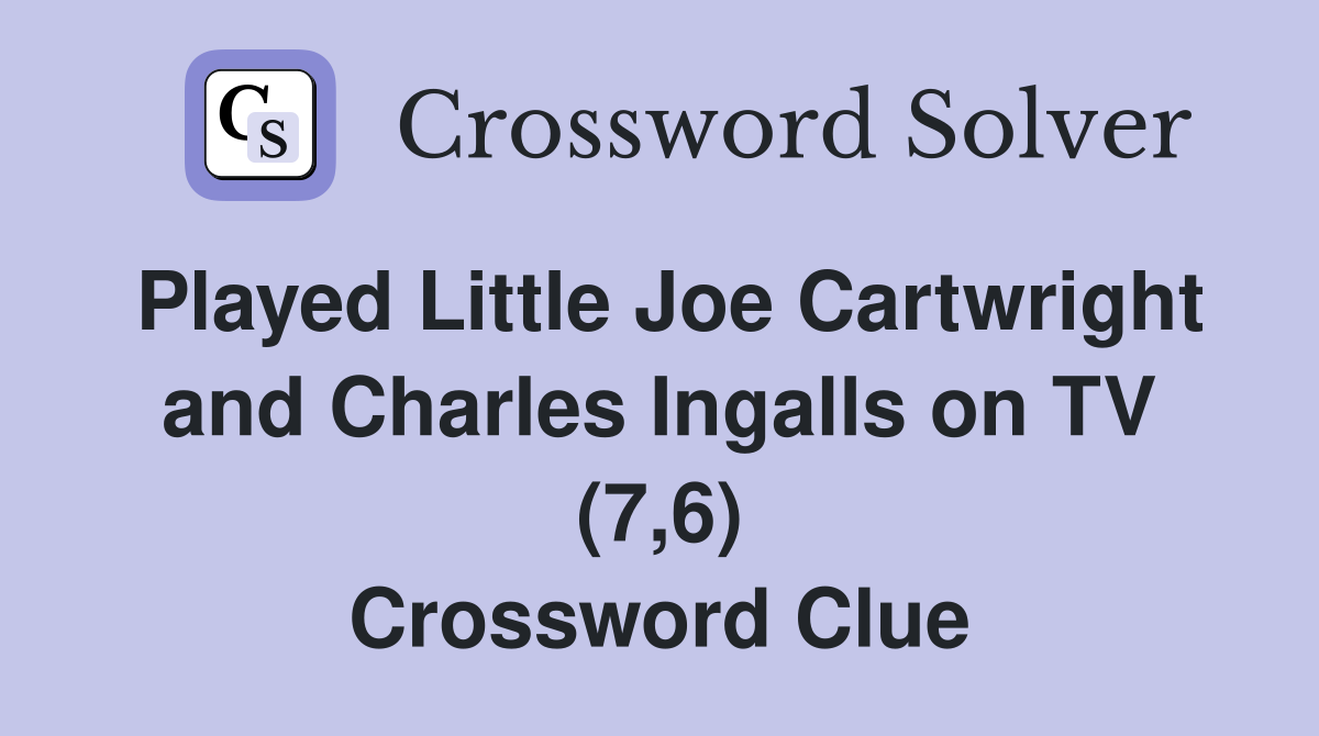 Played Little Joe Cartwright and Charles Ingalls on TV (7,6) Crossword Clue