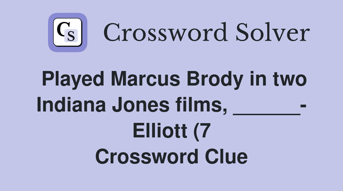 Played Marcus Brody in two Indiana Jones films Elliott (7 Played Marcus Brody in two Indiana Jones films Elliott (7