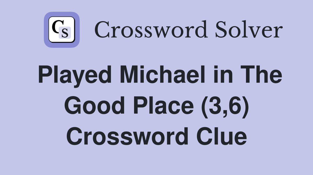 Played Michael in The Good Place (3,6) Crossword Clue