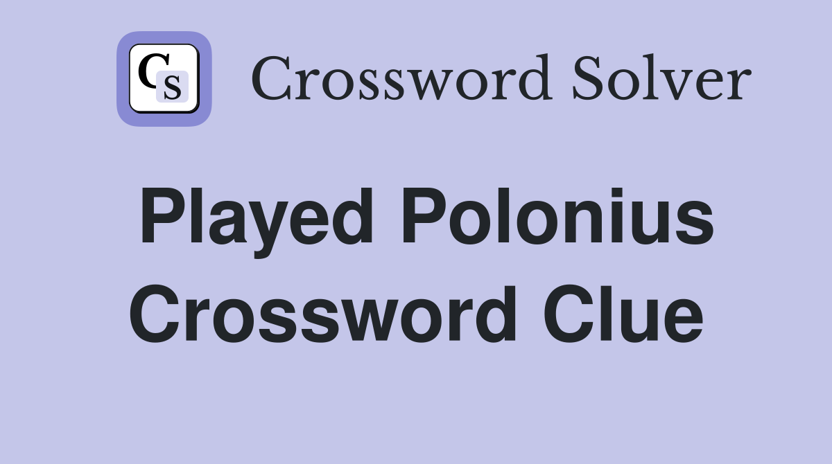 Played Polonius Crossword Clue