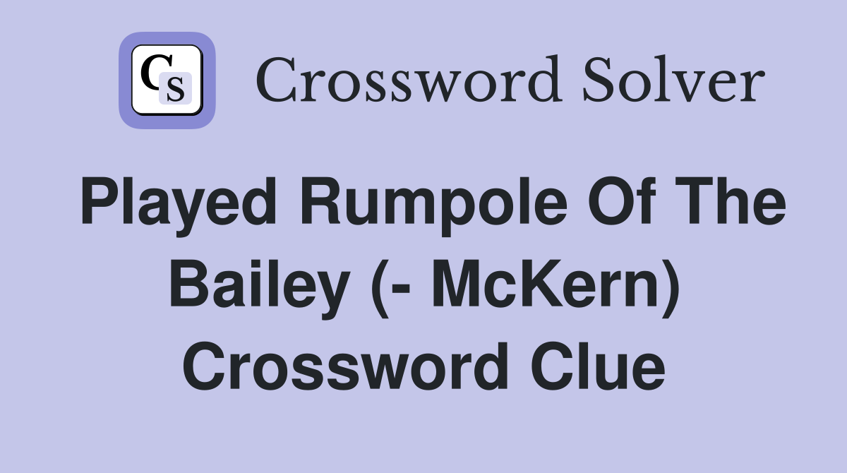 Played Rumpole Of The Bailey (- McKern) Crossword Clue