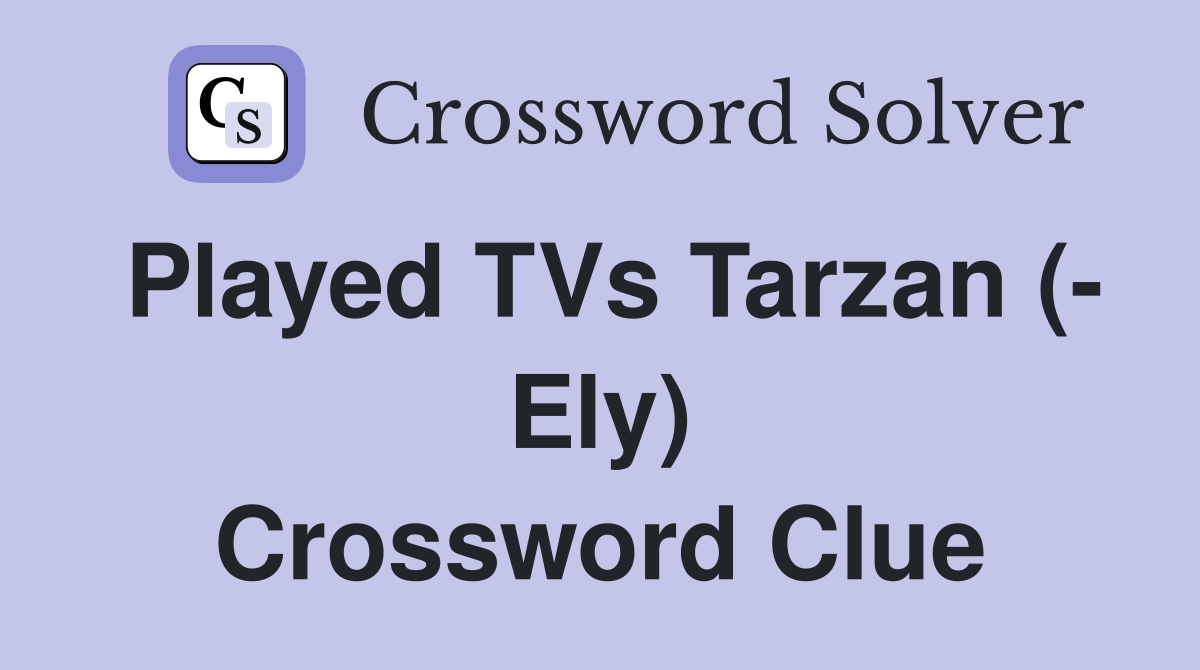 Played TVs Tarzan (- Ely) Crossword Clue