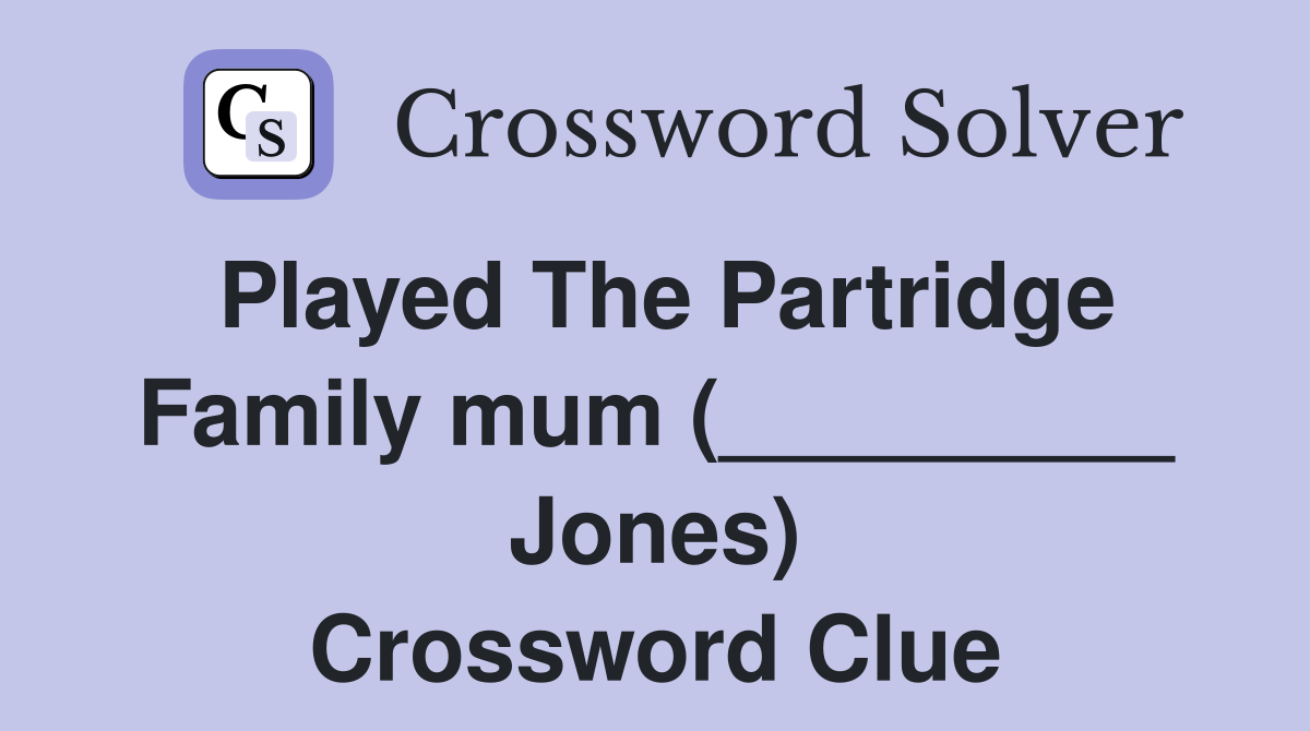 Played The Partridge Family mum (_________ Jones) Crossword Clue